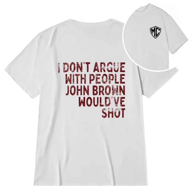 Modecanvas I Don't Argue DTG Printing Back Classic T-Shirt