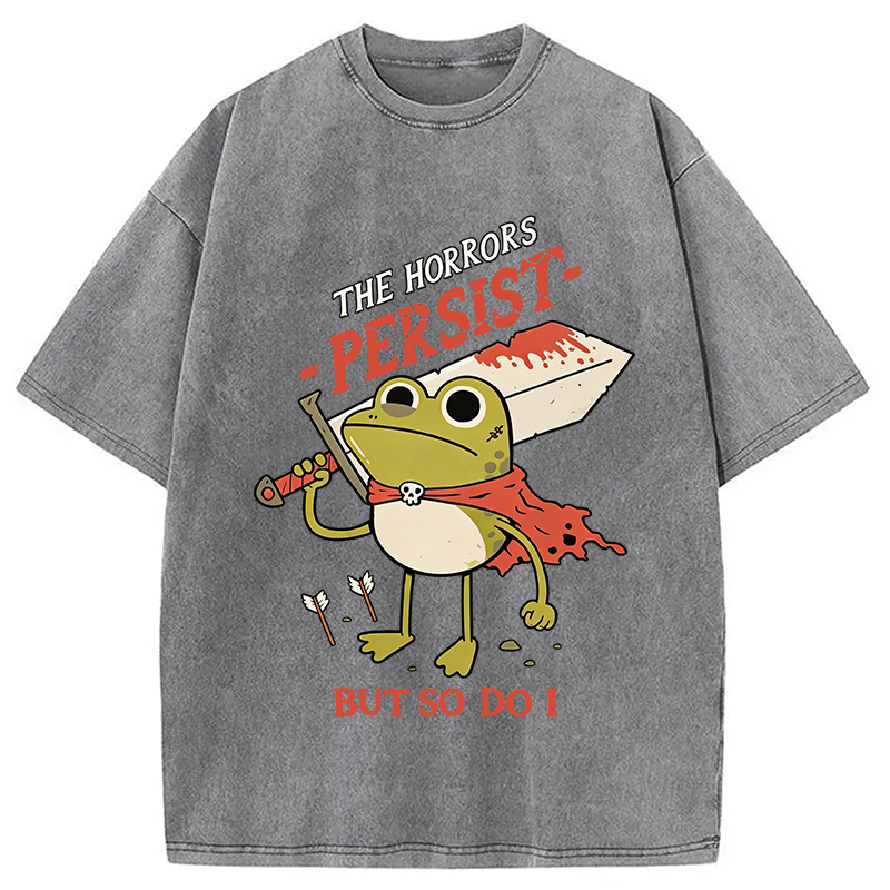 Modecanvas The Horrors Persist But So Do I DTG Printing Washed T-Shirt