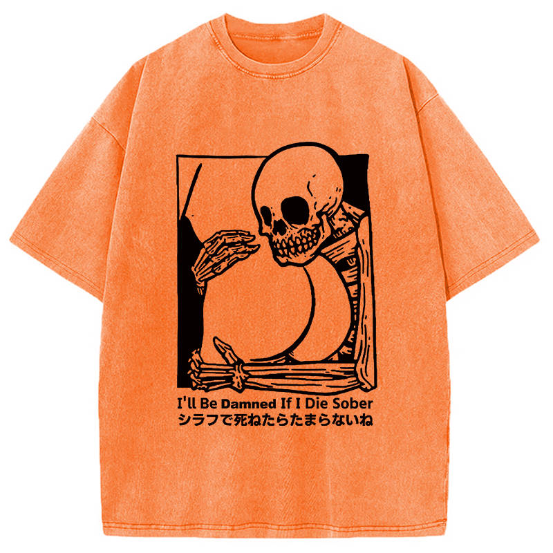 Modecanvas I'll Be Damned If I Die Sober Vintage Washed T-shirt-modecanvas