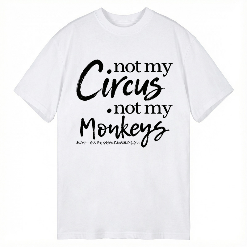 Modecanvas Not My Circus Not My Monkeys DTG Printing Classic T-Shirt-modecanvas