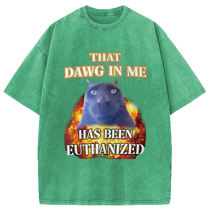 Modecanvas That Dawg in Me is Euthanized DTG Printing Washed T-Shirt