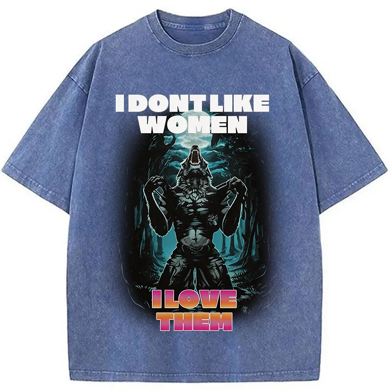 Modecanvas I Don't Like Women I Love Them DTG Printing Washed T-Shirt