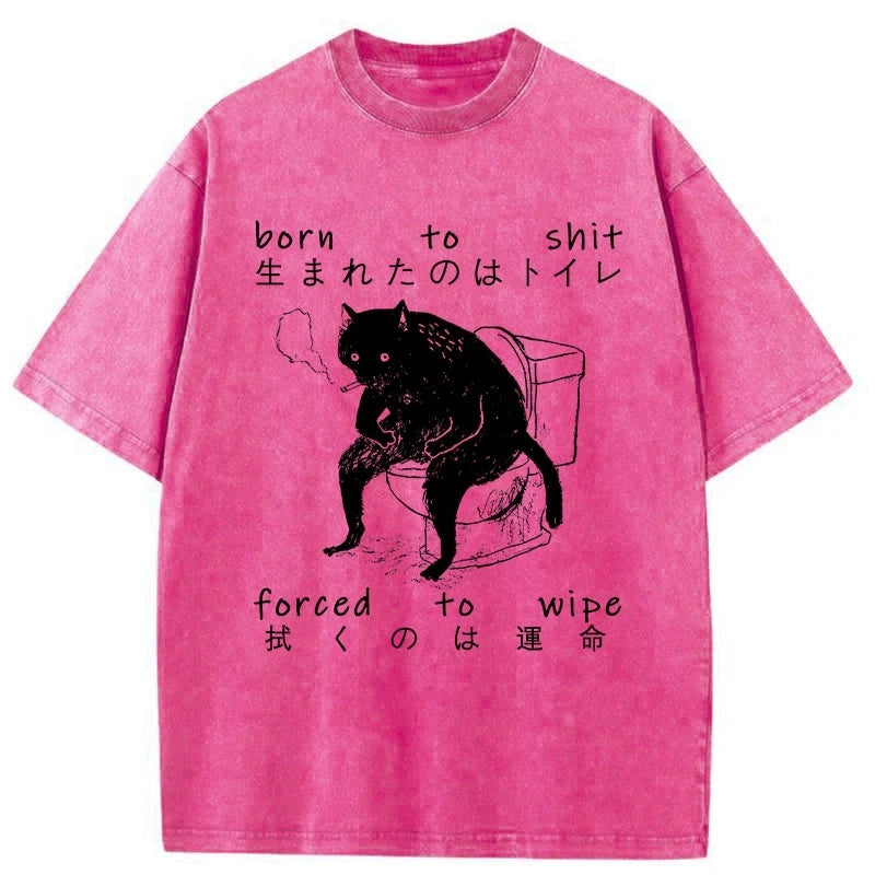 Modecanvas Born To Shit Forced To Wipe Washed T-Shirt-modecanvas