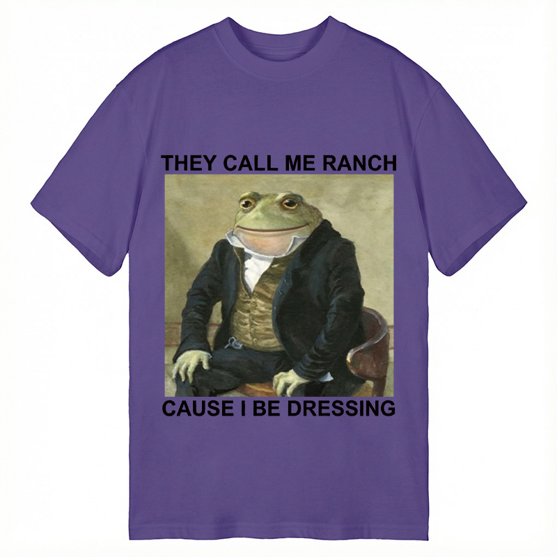 Modecanvas They Call Me Ranch Cause I Be Dressing DTG Printing Classic T-Shirt-modecanvas