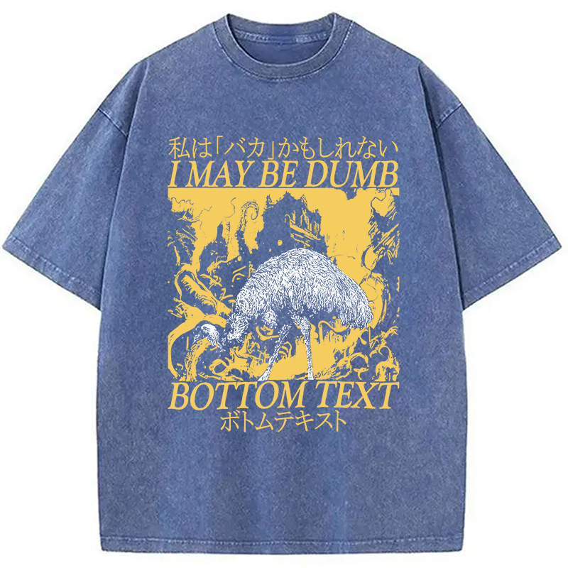 Modecanvas I May Be Dumb Washed T-Shirt-modecanvas