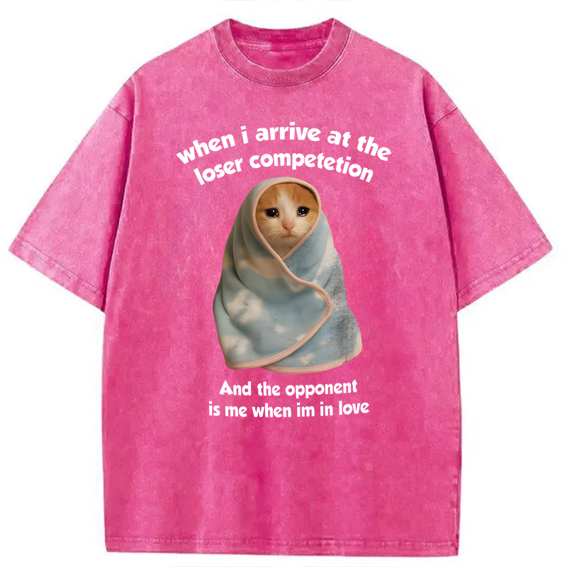Modecanvas When I Arrive At the Loser Competition Funny Cat Meme DTG Printing Washed T-Shirt