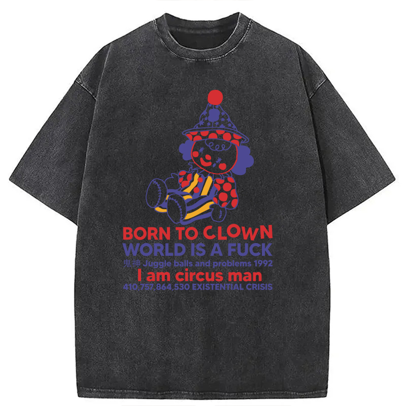 Modecanvas Born To Clown Meme DTG Printing Washed T-Shirt