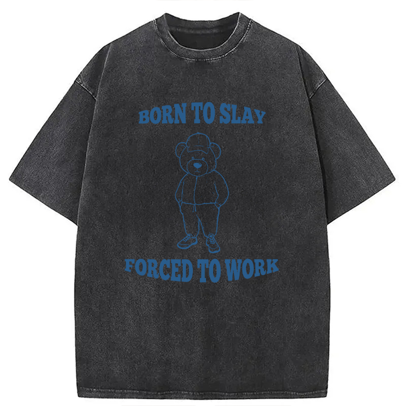 Modecanvas Born To Slay Forced To Work DTG Printing Washed T-Shirt