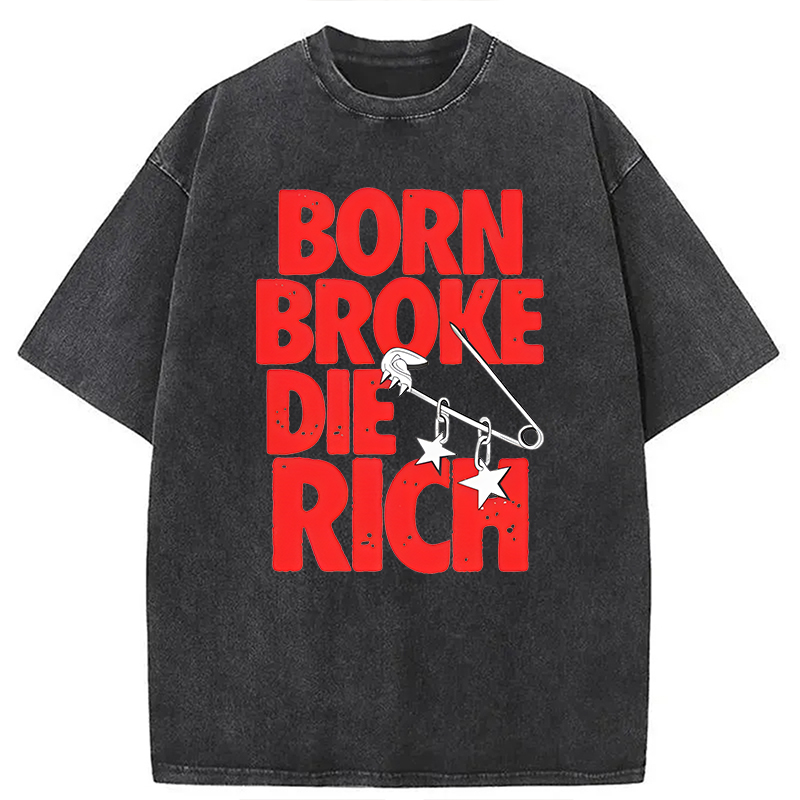 Modecanvas Born Broke Die Rich DTG Printing Washed T-Shirt
