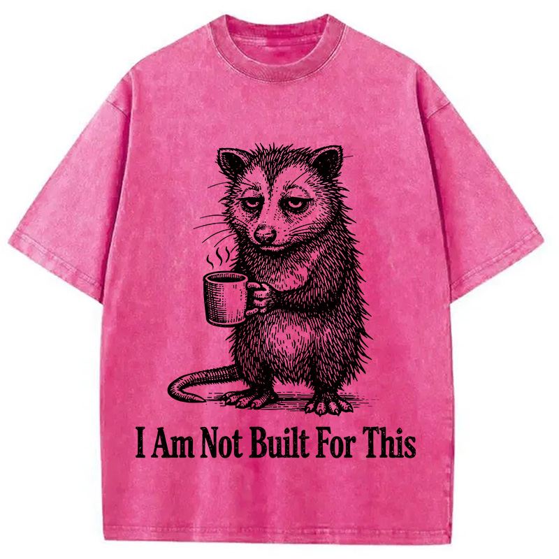 Modecanvas I Am Not Built For This DTG Printing Washed T-Shirt