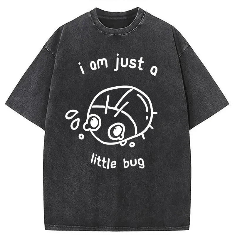 Modecanvas I Am Just A Little Bug DTG Printing Washed T-Shirt