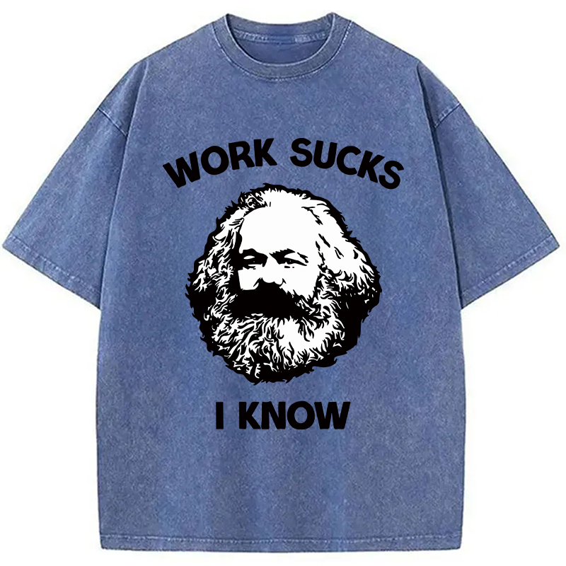 Modecanvas Work Sucks I Know DTG Printing Washed T-Shirt-modecanvas