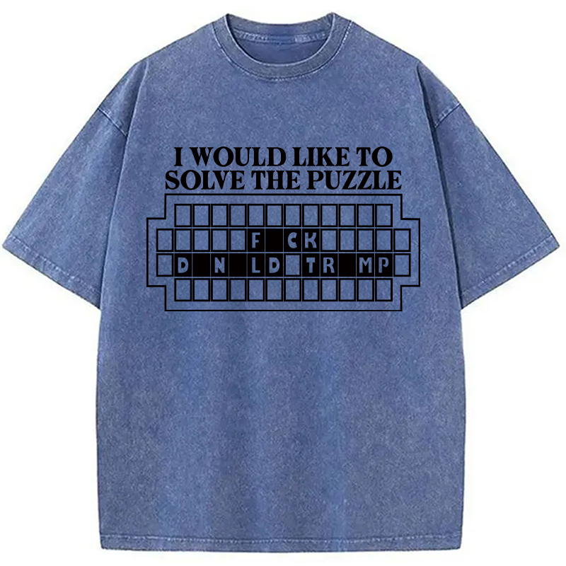 Modecanvas I Would Like to Solve the Puzzle Fck Dnld Trmp DTG Printing Washed T-Shirt-modecanvas
