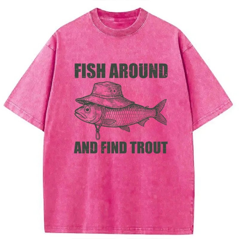 Modecanvas Fish Around And Find Trout Fly Fishing DTG Printing Washed T-Shirt-modecanvas