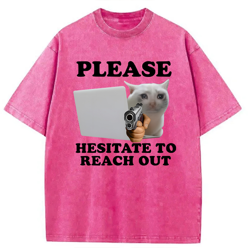 Modecanvas Please Hesitate to Reach Out DTG Printing Washed T-Shirt