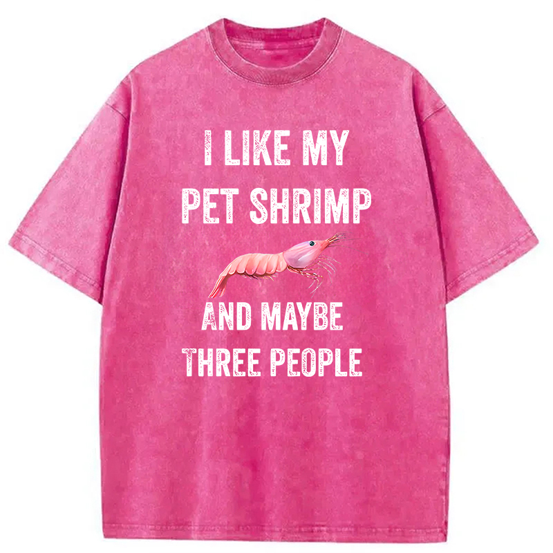 Modecanvas I like My Pet Shrimp DTG Printing Washed T-Shirt