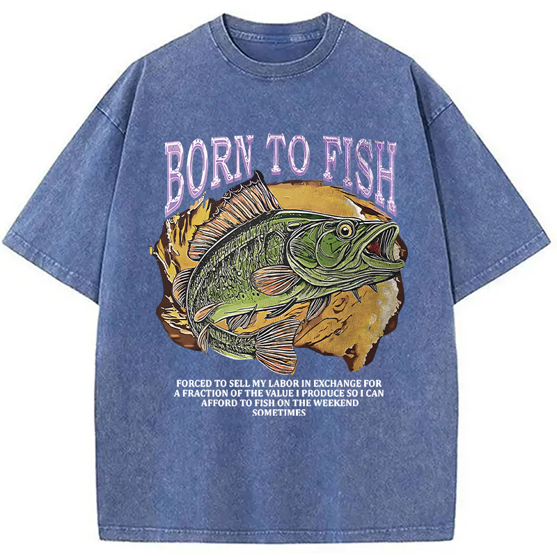 Modecanvas Born To Fish Forced To Sell My Labor Fishing Meme DTG Printing Washed T-Shirt