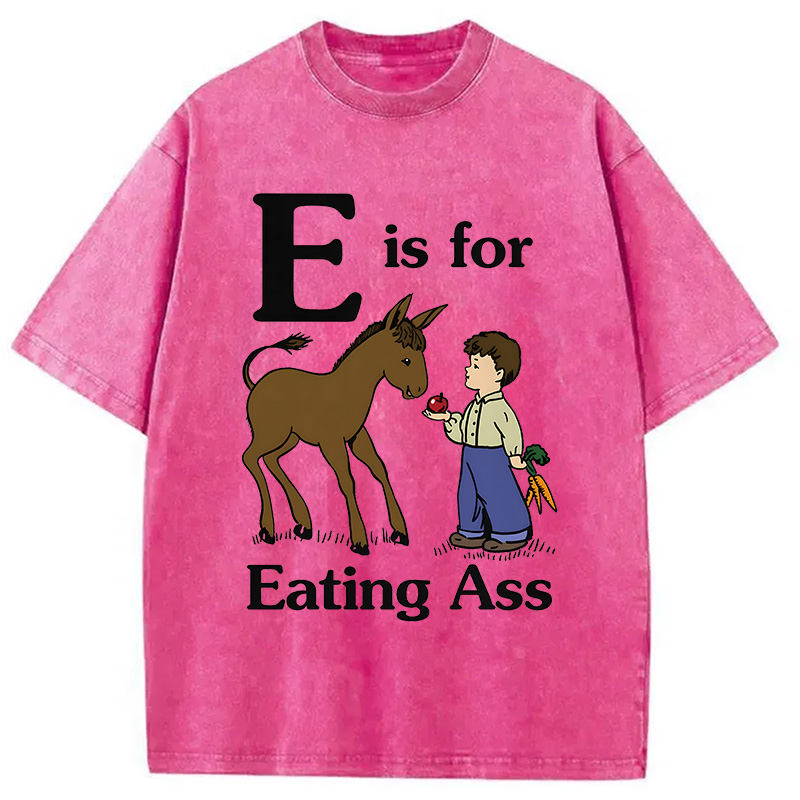 Modecanvas E Is For Eating Ass DTG Printing Washed T-Shirt