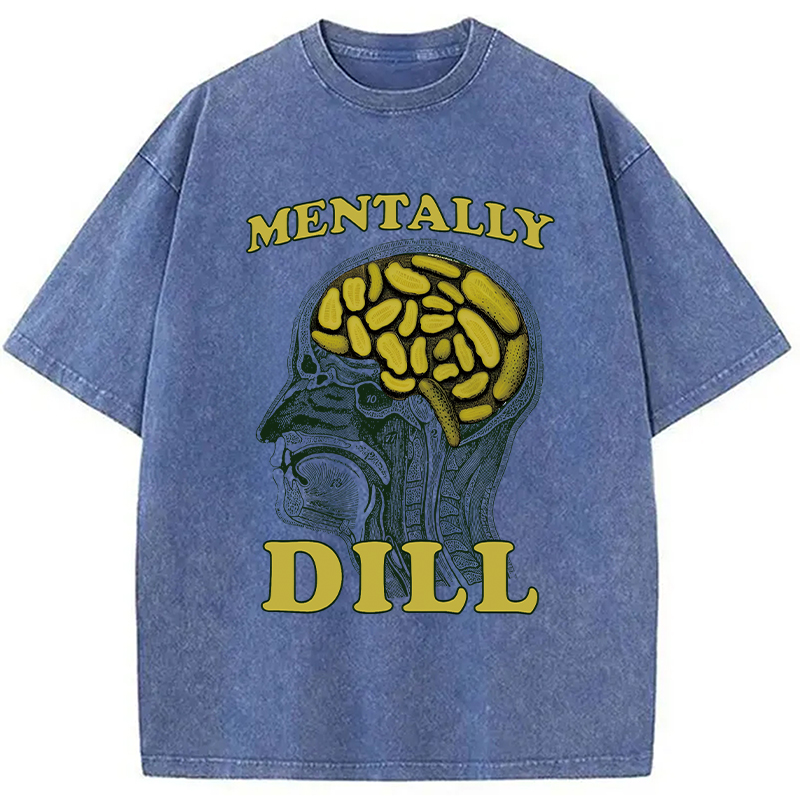 Modecanvas Mentally DILL Meme DTG Printing Washed T-Shirt