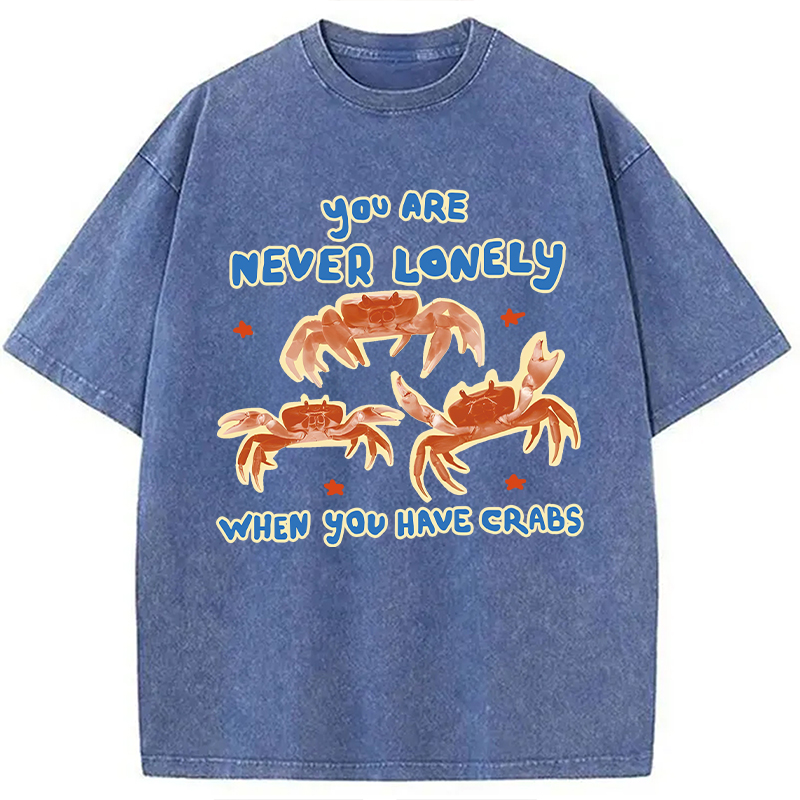 Modecanvas You Are Never Lonely When You Have Crabs DTG Printing Washed T-Shirt