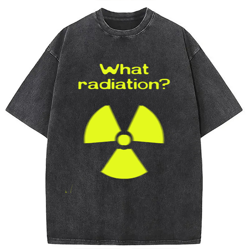 Modecanvas What Radiation Funny Meme DTG Printing Washed T-Shirt