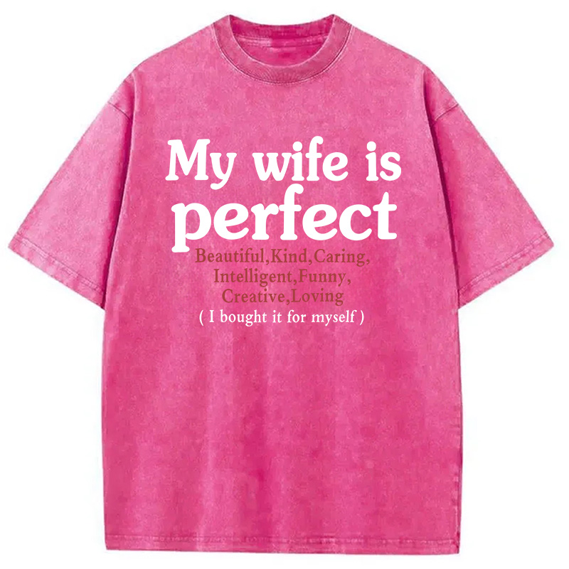 Modecanvas My Wife Is Perfect DTG Printing Washed T-Shirt