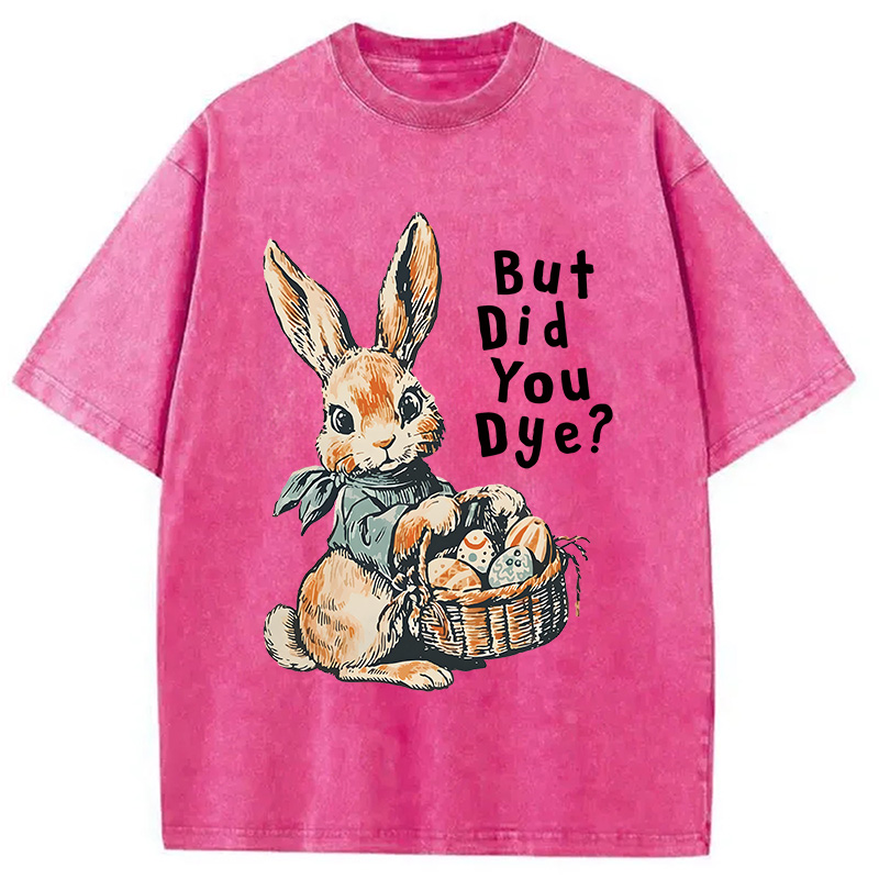 Modecanvas But Did You Dye DTG Printing Washed T-Shirt
