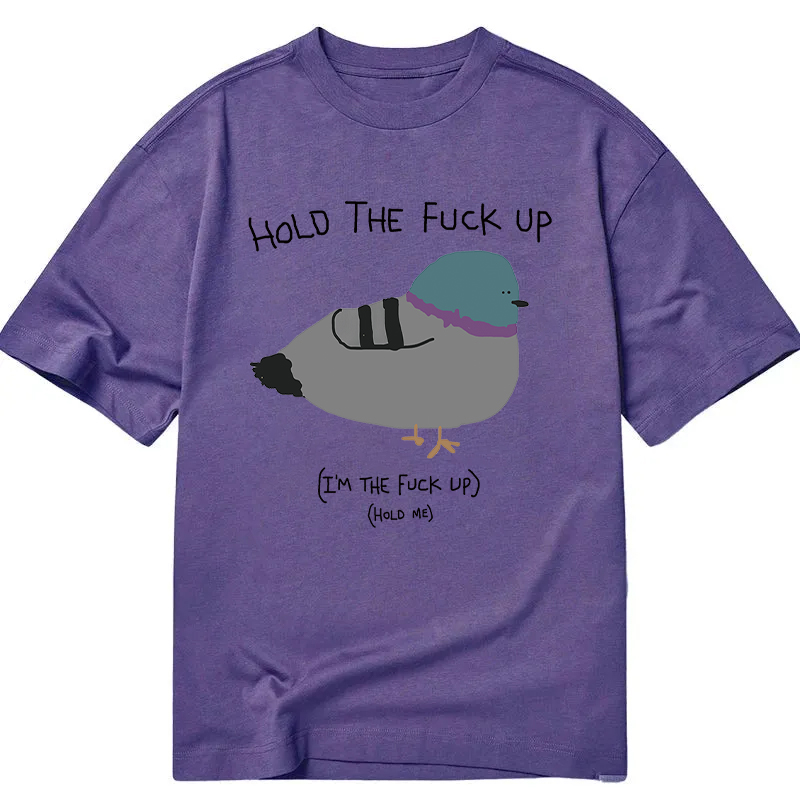 Modecanvas Hold the Fu*ck Up Classic T-Shirt