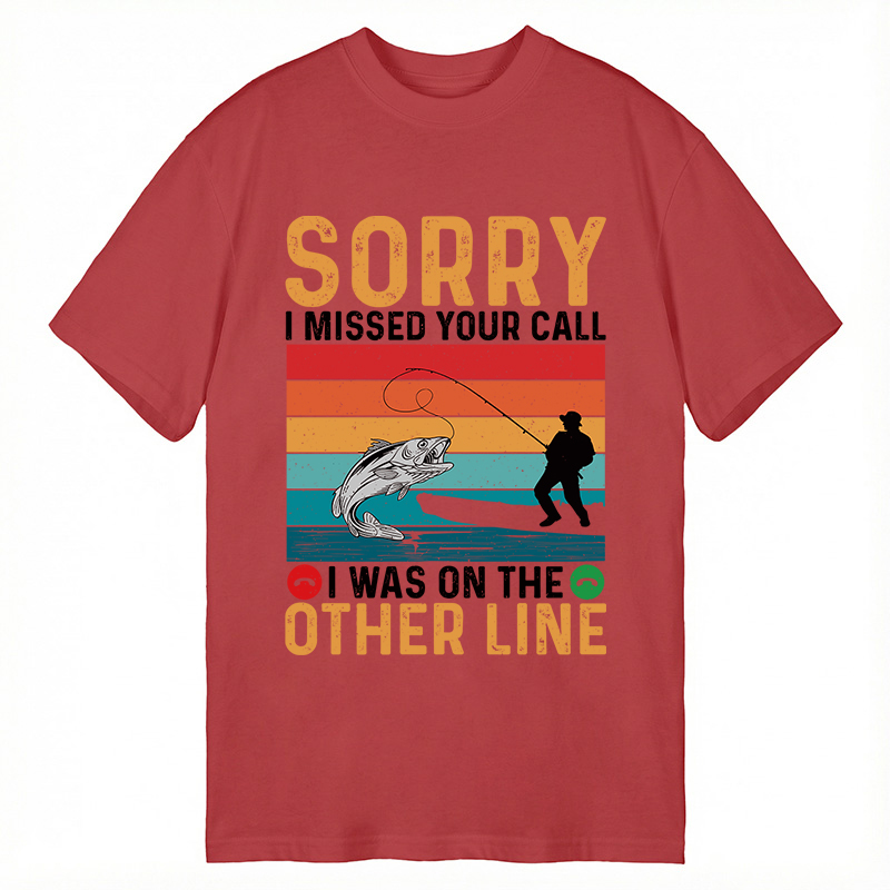 Modecanvas Sorry I Missed Your Call Funny Fisherman DTG Printing Classic T-Shirt-modecanvas
