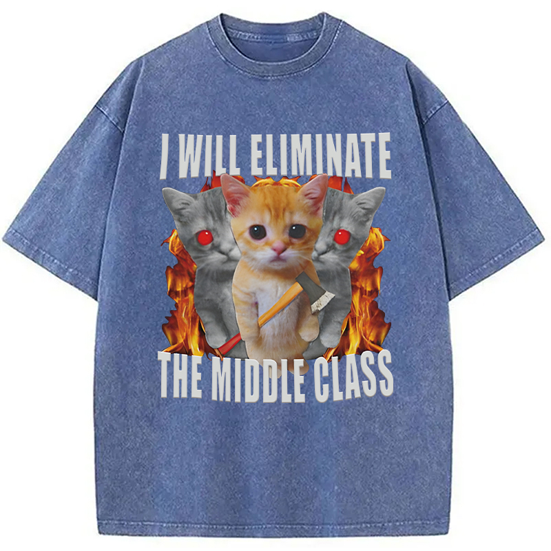 Modecanvas Funny I Will Eliminate The Middle Class Cat Meme DTG Printing Washed T-Shirt