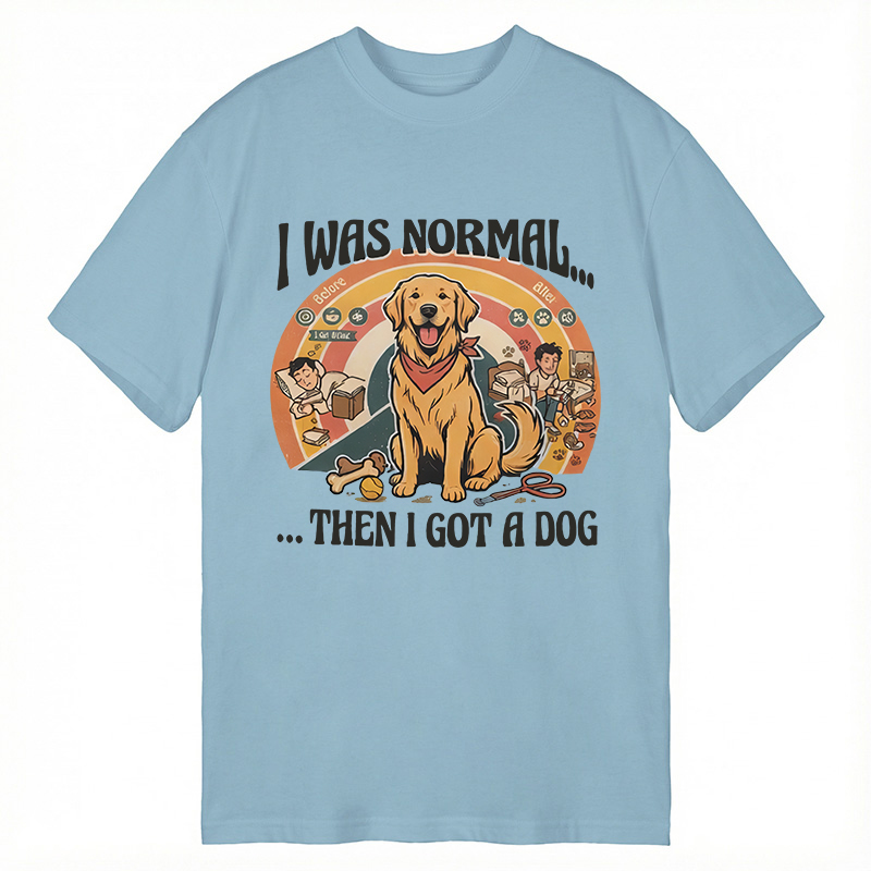 Modecanvas I Was Normal Then I Got a Dog DTG Printing Classic T-Shirt-modecanvas