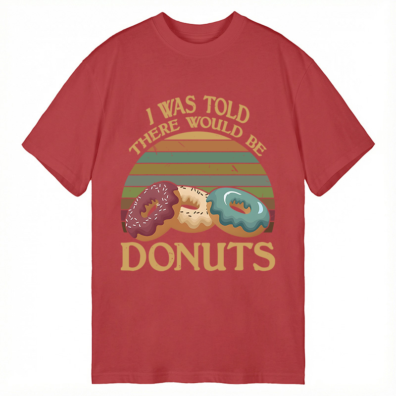 Modecanvas I Was Told There Would Be Donuts DTG Printing Classic T-Shirt-modecanvas