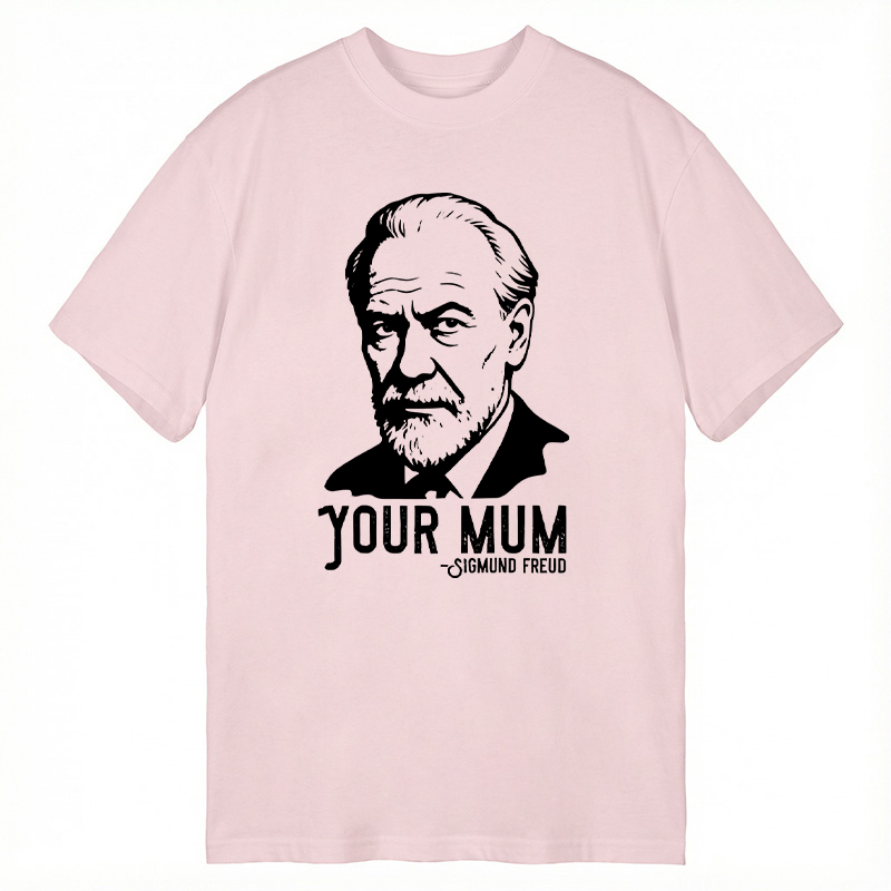 Modecanvas Sigmund Freud Your Mum DTG Printing Classic T-Shirt-modecanvas