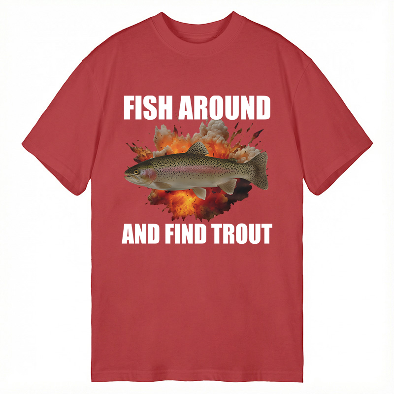 Modecanvas Fish Around And Find Trout Funny DTG Printing Classic T-Shirt-modecanvas
