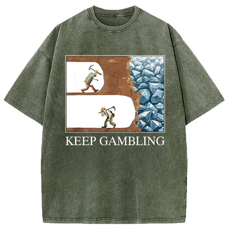 Modecanvas Funny Keep Gambling Inspirational Meme DTG Printing Washed T-Shirt
