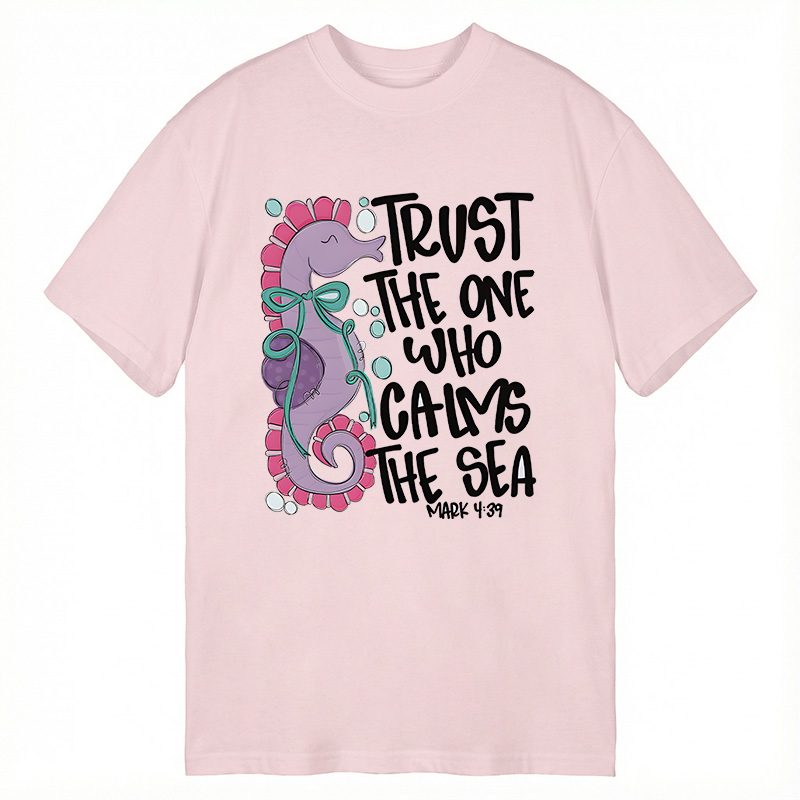 Modecanvas Trust The One Who Calms The Sea DTG Printing Classic T-Shirt-modecanvas