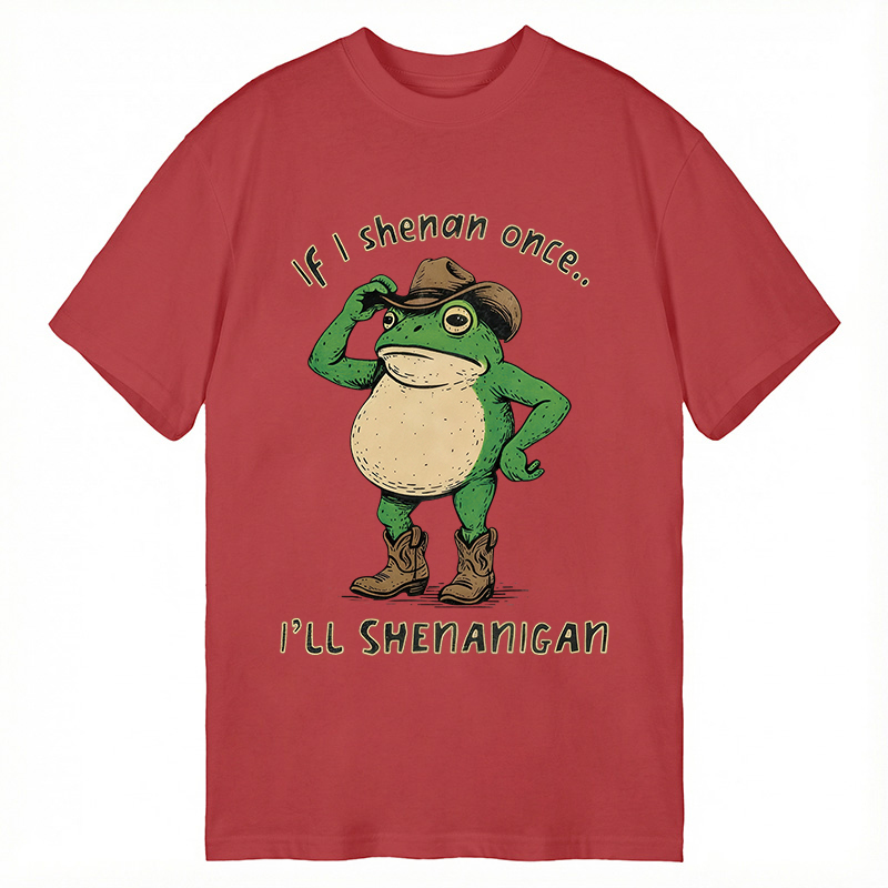 Modecanvas If I Shenan Once Funny Meme DTG Printing Classic T-Shirt-modecanvas