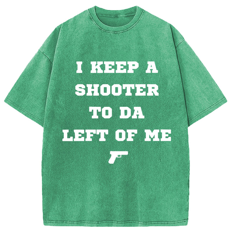 Modecanvas I Keep A Shooter To Da Left Of Me DTG Printing Washed T-Shirt