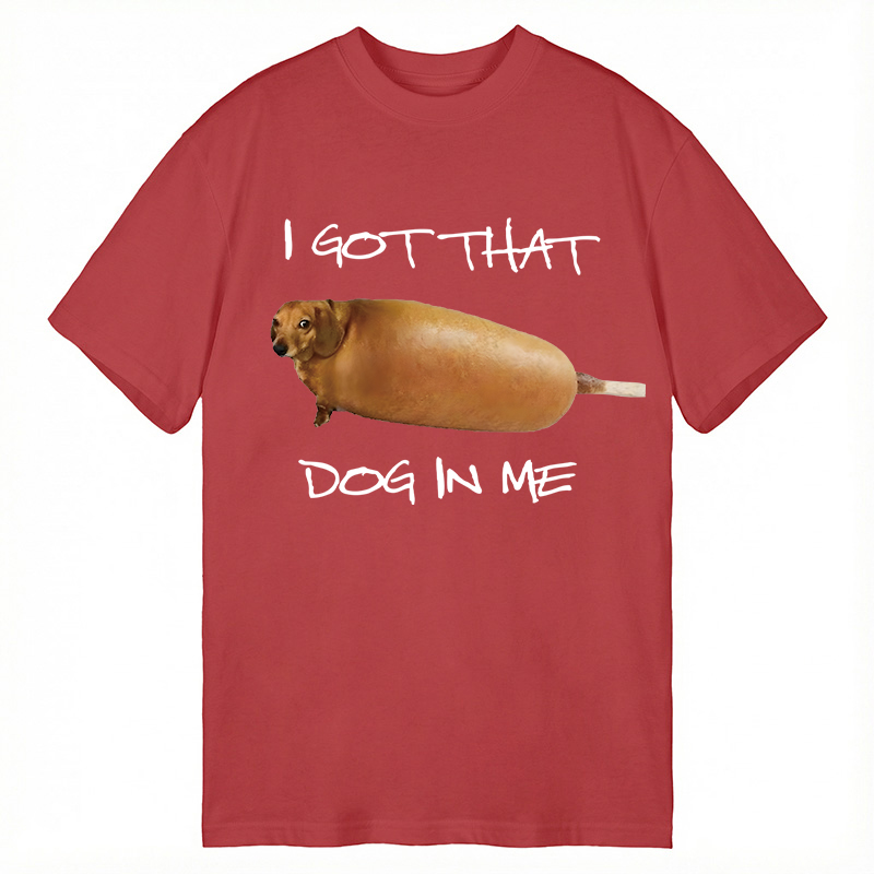 Modecanvas I Got That Dog In Me Meme DTG Printing Classic T-Shirt-modecanvas