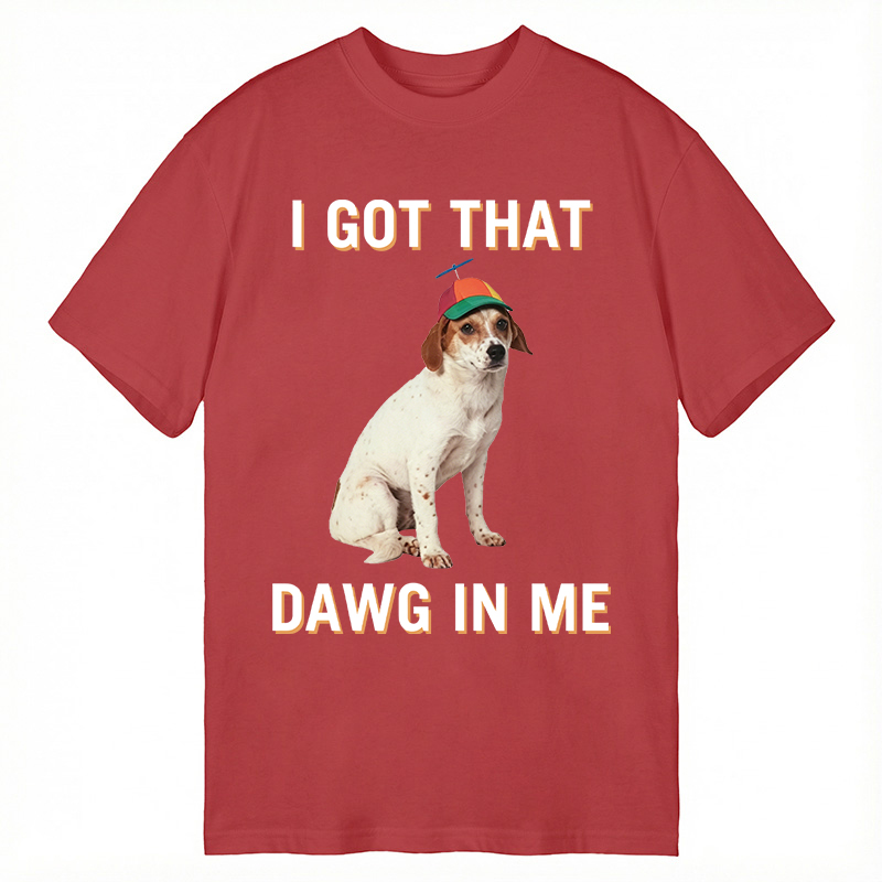 Modecanvas I Got That Dawg In Me DTG Printing Classic T-Shirt-modecanvas
