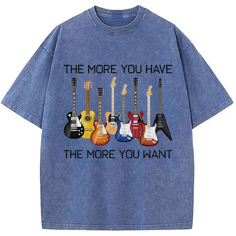 Modecanvas The More You Have The More You Want DTG Printing Washed T-Shirt-modecanvas