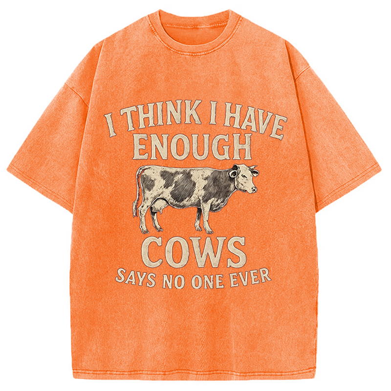 Modecanvas I Think I Have Enough Cows DTG Printing Washed T-Shirt