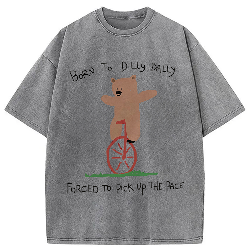 Modecanvas Born To Dilly Dally Bear DTG Printing Washed T-Shirt