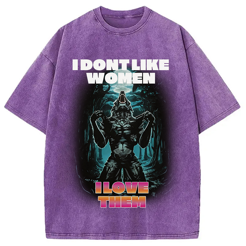 Modecanvas I Don't Like Women I Love Them DTG Printing Washed T-Shirt