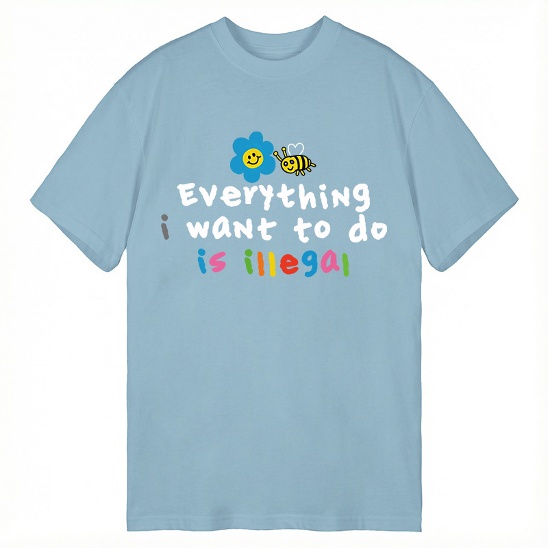 Modecanvas Everything is Illegal DTG Printing Classic T-Shirt-modecanvas