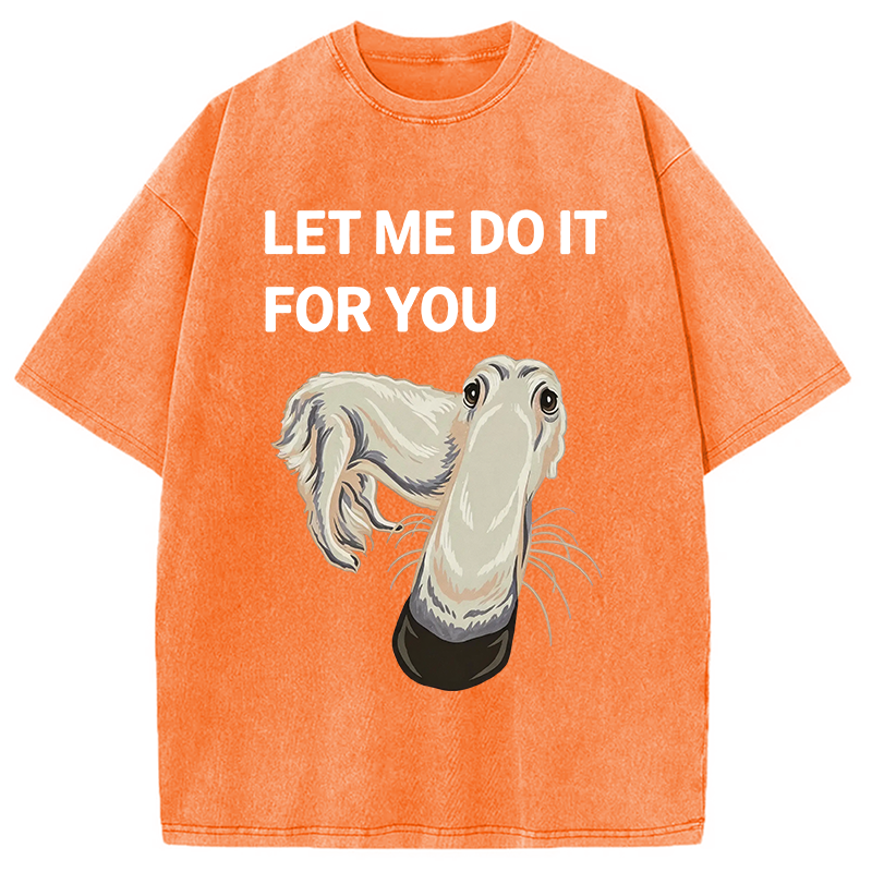 Modecanvas Let Me Do It For You Long Nose Dog Meme DTG Printing Washed T-Shirt