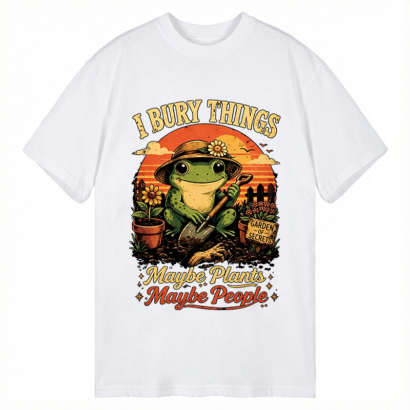 Modecanvas I Bury Things Maybe Plants Maybe People Funny Gardening Frog DTG Printing Classic T-Shirt-modecanvas