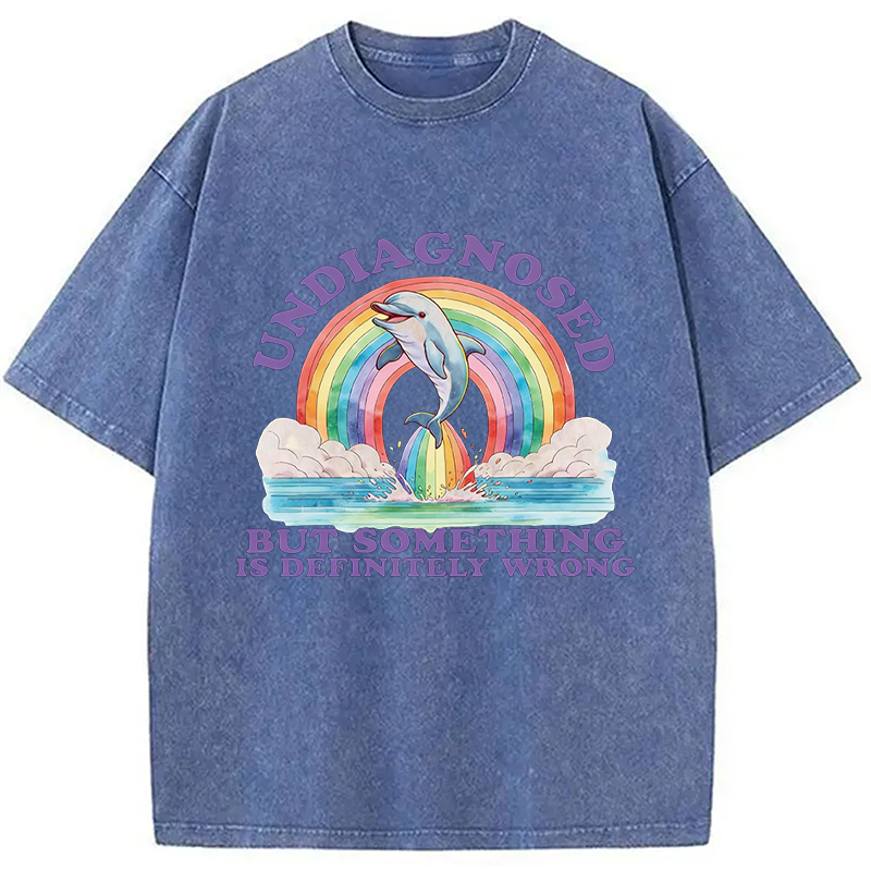 Modecanvas Undiagnosed But Something is Definitely Wrong Dolphin DTG Printing Washed T-Shirt