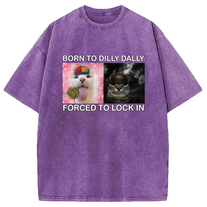 Modecanvas Born to Dilly Dally Funny Cat Meme Washed T-Shirt-modecanvas