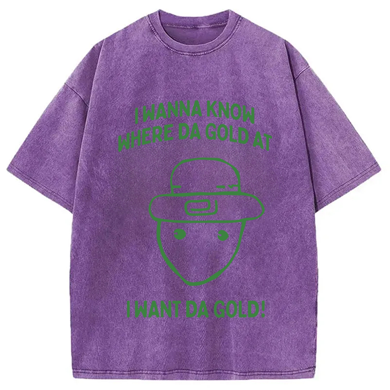 Modecanvas I Wanna Know Where The Gold At DTG Printing Washed T-Shirt